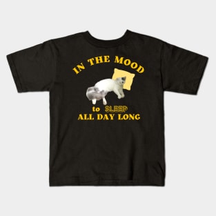 in the mood to sleep all day long Kids T-Shirt